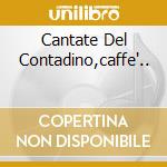 Cantate Del Contadino,caffe'.. cd musicale di Aureum Collegium