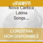 Nova Cantica Latina Songs... cd musicale di SCHOLA CANTORUM BASI