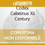 Codex Calixtinus Xii Century cd musicale di SEQUENTIA