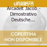 Arcadelt Jacob - Dimostrativo Deutsche Harmonia Mundi cd musicale di Arcadelt Jacob