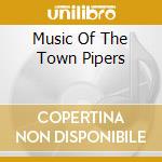 Music Of The Town Pipers cd
