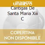 Cantigas De Santa Maria Xiii C cd musicale di SCHOLA CANTORUM BASI