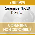 Serenade No.10 K.361... cd