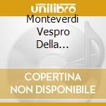 Monteverdi Vespro Della... cd