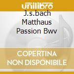 J.s.bach Matthaus Passion Bwv cd musicale di Michel Corboz