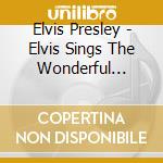 Elvis Presley - Elvis Sings The Wonderful World Of Chris cd musicale di Elvis Presley