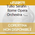 Tullio Serafin - Rome Opera Orchestra - Verdi - Otello (2 Cd) cd musicale di Tullio Serafin