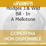 Hodges J.& Wild Bill - In A Mellotone cd