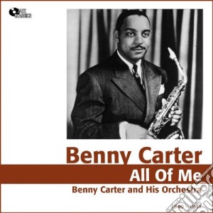 Benny Carter - All Of Me cd musicale di CARTER BENNY