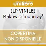 (LP VINILE) Makowicz'moonray' cd