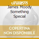 James Moody Something Special cd