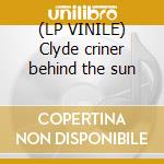 (LP VINILE) Clyde criner behind the sun cd