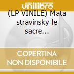(LP VINILE) Mata stravinsky le sacre... cd