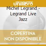 Michel Legrand - Legrand Live Jazz cd