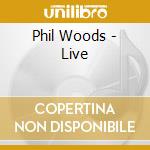 Phil Woods - Live cd musicale di Phil Woods