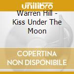 Warren Hill - Kiss Under The Moon cd