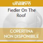Fiedler On The Roof cd