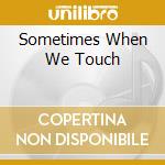 Sometimes When We Touch cd musicale di James Galway