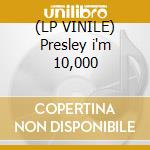 (LP VINILE) Presley i'm 10,000 lp vinile di Elvis Presley