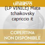 (LP VINILE) Mata tchaikovsky capriccio it cd