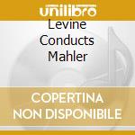 Levine Conducts Mahler cd musicale di James Levine