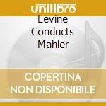 Levine Conducts Mahler cd