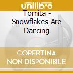 Tomita - Snowflakes Are Dancing cd musicale di Isao Tomita