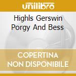 Highls Gerswin Porgy And Bess cd