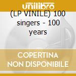 (LP VINILE) 100 singers - 100 years cd