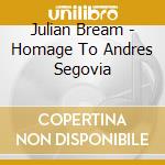 Julian Bream - Homage To Andres Segovia cd musicale di Bream Julian