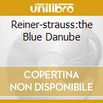 Reiner-strauss:the Blue Danube cd