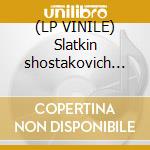 (LP VINILE) Slatkin shostakovich symph.n.5 lp vinile di Leonard Slatkin