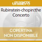 Rubinstein-chopin:the Concerto cd musicale di Arthur Rubinstein