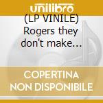 (LP VINILE) Rogers they don't make them... cd