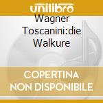 Wagner Toscanini:die Walkure cd