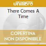 There Comes A Time cd musicale di EVANS GIL