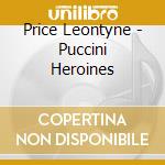 Price Leontyne - Puccini Heroines cd