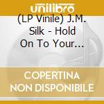 (LP Vinile) J.M. Silk - Hold On To Your Dream vinile