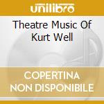 Theatre Music Of Kurt Well cd musicale di SEXTET OF ORCH USA