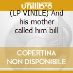 (LP VINILE) And his mother called him bill cd