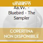 Aa.Vv. - Bluebird - The Sampler cd musicale di ARTISTI VARI