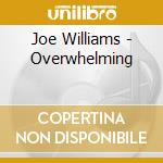 Joe Williams - Overwhelming