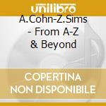 A.Cohn-Z.Sims - From A-Z & Beyond cd