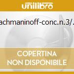 Rachmaninoff-conc.n.3/... cd musicale di Artisti Vari