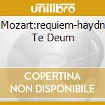Mozart:requiem-haydn Te Deum cd musicale di Hans Gillesberger