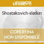 Shostakovich-slatkin cd musicale di Leonard Slatkin