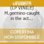 (LP VINILE) M.germino-caught in the act of cd