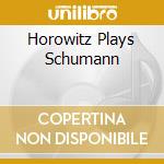 Horowitz Plays Schumann cd