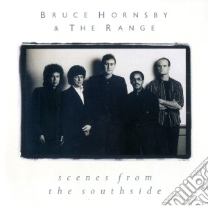 Bruce Hornsby & The Range - Scenes From The Southside cd musicale di HORNSBY BRUCE