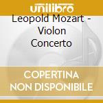 Leopold Mozart - Violon Concerto cd musicale di Leopold Mozart